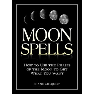 Moon Spells: How to Use the Phases of the Moon