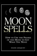 Moon Spells: How to Use the Phases of the Moon